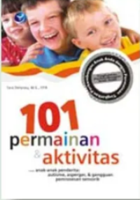 101 Permainan & Aktivitas untuk Anak-anak Penderita: Autisme, Asperger & Ganguan Pemrosesan Sensorik