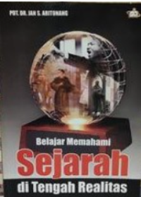 Belajar Memahami Sejarah Di Tengah Realitas