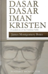 Dasar-dasar Iman Kristen (Foundations Of The Christian Faith)