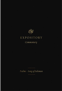 Expository Commentary Volume 5: Psalms - Song of Solomon
