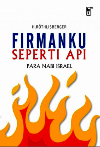 Firman Ku Seperti Api: Para Nabi Israel