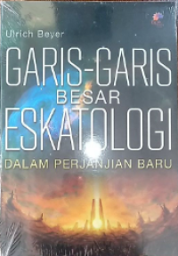 Garis-garis Besar Eskatologi: Dalam Perjanjian Baru