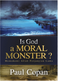 Is God a Moral Monster?: making Sense of the old Testament God