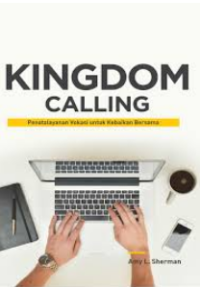 Kingdom Calling: Penatalayan vokasi untuk kebaikan bersama