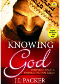 Knowing God : Tuntutan Praktis Untuk mengenai Allah
