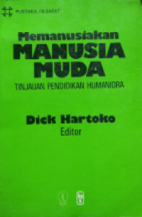 Memanusiakan Manusia Muda: Tinjauan Pendidikan Humaniora