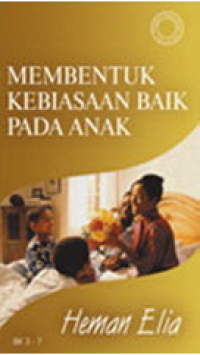 Membentuk kebiasaan Baik : Bagi Anak