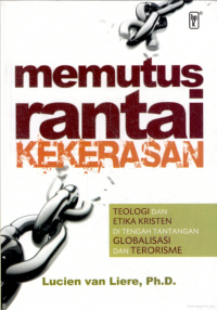 Memutus Rantai Kekerasan : Teologi dan Etika Kristen di Tengah Tantangan Globalisasi dan Terorisme