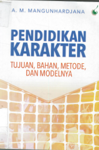 Pendidikan Karakter: Tujuan, Bahan, metode, Dan Modelnya