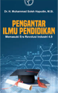 Pengantar Ilmu Pendidikan: Memasuki Era Revolusi Industri 4.0