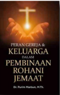 Peran Gereja Dan Keluarga Dalam Pembinaan Rohani Jemaat