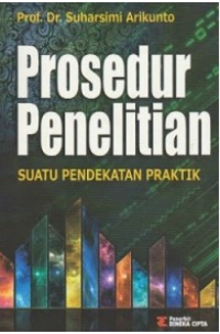 Prosedur Penelitian: Suatu Pendekatan Praktik