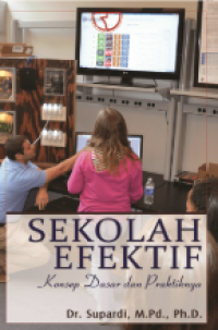 Sekolah Efektif: Konsep Dasar Dan Praktiknya