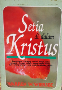 Setia Di Dalam Kristus: Tafsiran 1 & 2 Timotius dan Titus