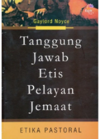 Tanggung Jawab Etis Pelayanan jemaat : Etika Pastoral