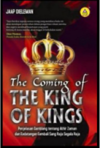 The Coming Of The King Of Kings:n Penjelasan Gambalang tentang Akhir Zaman dan Kedatangan Kembali Sang Raja Segala Raja