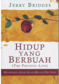 The Fruitful Life: Hidup yang Berbuah