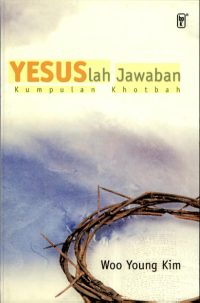 YesusLah Jawaban: Kumpulan Khotbah
